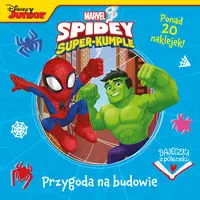 Bajeczki z półeczki. Przygoda na budowie. Marvel Spidey i Super-kumple - zbiorowa praca