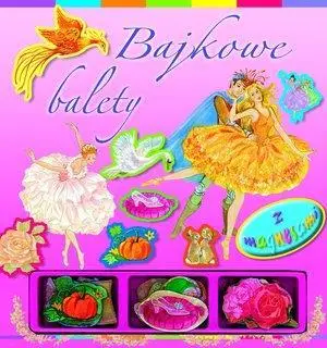 Bajkowe balety - książka z magnesami - praca zbiorowa