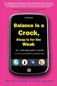 Balance Is a Crock, Sleep Is for the Weak - Amy Eschliman