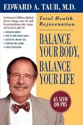 Balance Your Body, Balance Your Life - Taub Edward A.