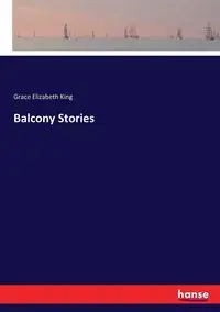 Balcony Stories - Grace Elizabeth King