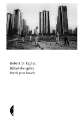 Bałkańskie upiory. Podróż przez historię - Robert D. Kaplan, Janusz Ruszkowski