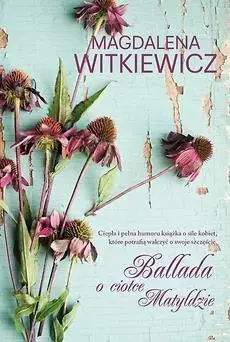 Ballada o ciotce Matyldzie - Magdalena Witkiewicz