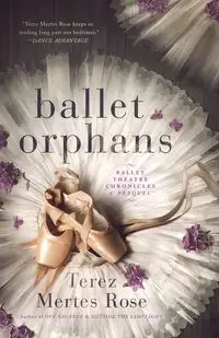 Ballet Orphans - Rose Terez Mertes