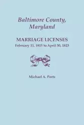 Baltimore County, Maryland, Marriage Licenses, February 11, 1815 - April 30, 1823 - Michael A. Ports