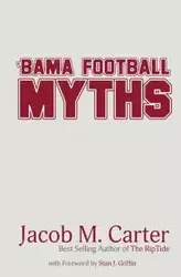 'Bama Football Myths - Carter Jacob M