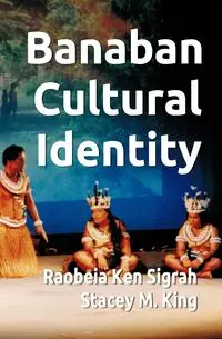 Banaban Cultural Identity - Ken Sigrah Raobeia