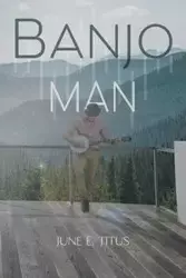 Banjo Man - Titus June E.