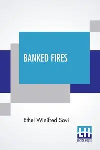 Banked Fires - Ethel Winifred Savi