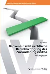 Bankenaufsichtsrechtliche Berücksichtigung des Zinsänderungsrisikos - Anja Pethke
