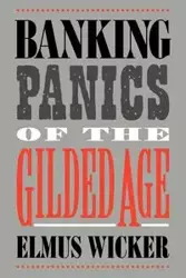 Banking Panics of the Gilded Age - Wicker Elmus