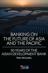 Banking on the Future of Asia and the Pacific - Peter McCawley