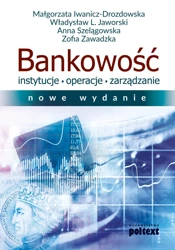 Bankowość instytucje operacje zarządzanie - Opracowanie zbiorowe