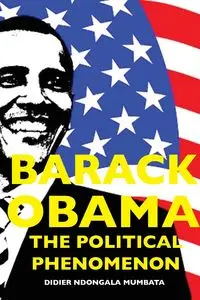 Barack Obama, the Political Phenomenon - Ndongala Didier Mumbata