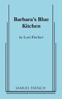 Barbara's Blue Kitchen - Lori Fischer