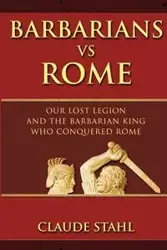 Barbarians Vs Rome - Claude Stahl