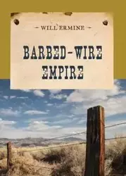 Barbed-Wire Empire - Will Ermine