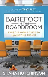 Barefoot in the Boardroom - Shara Hutchinson