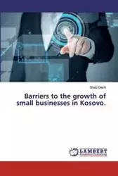 Barriers to the growth of small businesses in Kosovo. - Gashi Shaip