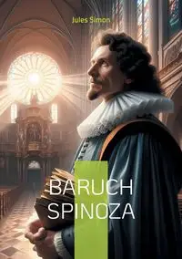 Baruch Spinoza - Simon Jules