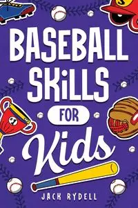 Baseball Skills for Kids - Jack Rydell