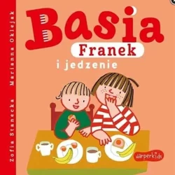 Basia, Franek i jedzenie - Zofia Stanecka, Marianna Oklejak