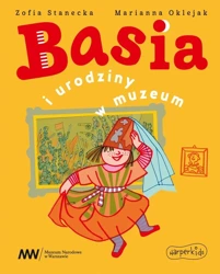 Basia i urodziny w muzeum - Zofia Stanecka, Marianna Oklejak