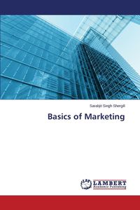 Basics of Marketing - Shergill Sarabjit Singh