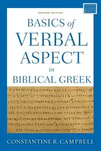 Basics of Verbal Aspect in Biblical Greek - Campbell Constantine R.