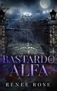 Bastardo alfa - Rose Renee