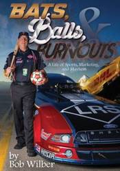 Bats, Balls, and Burnouts - Wilber Bob