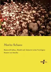 Baumwoll-Anbau, -Handel und -Industrie in den Vereinigten Staaten von Amerika - Schanz Moritz