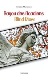 Bayou des Acadiens = Blind River - Beverly Matherne