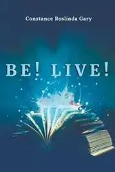 Be! Live! - Gary Constance  Roslinda