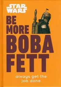 Be More Boba Fett - Joseph Jay Franco