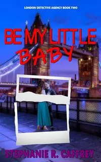 Be My Little Baby - Stephanie R. Caffrey