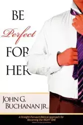 Be Perfect for Her - John Jr. Buchanan