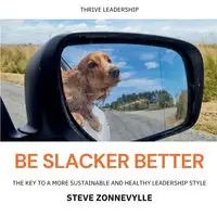 Be Slacker Better - Steve Zonnevylle