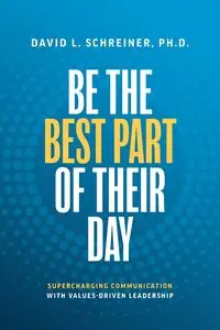 Be The Best Part of Their Day - David L. Schreiner