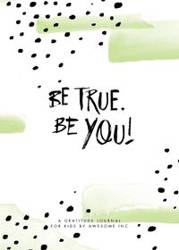 Be True, Be You! - Awesome Inc