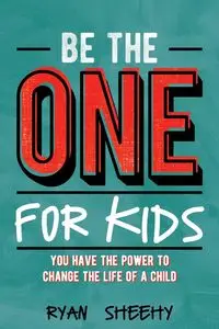 Be the One for Kids - Ryan Sheehy