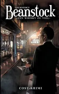 Beanstock - Ein Whisky zu viel (5.Buch) - Benedict A.W.