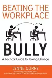 Beating the Workplace Bully - Lynne Curry