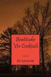 Beatitudes Via Cocktails - Bo Sarvinski