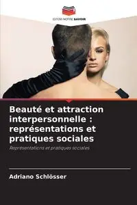 Beauté et attraction interpersonnelle - Schlösser Adriano