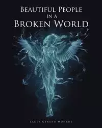 Beautiful People in a Broken World - Monroe Lacey Gerard