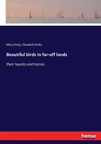 Beautiful birds in far-off lands - Kirby Mary