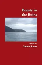 Beauty in the Ruins - Stuart Simon