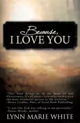 Because, I Love You - Lynn Marie White