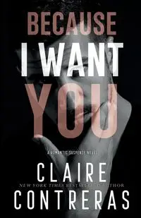 Because I Want You - Claire Contreras